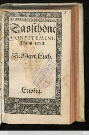 Das schöne || CONFITEMINI.|| Psalm. cxviij.|| D. Mart. Luth.||
