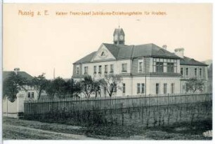 Aussig. Kaiser-Franz-Josef-Jubiläums-Erziehungsheim für Knaben