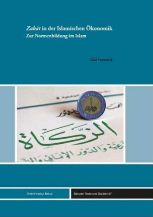 ' Zakāt' in der Islamischen Ökonomik : zur Normenbildung im Islam