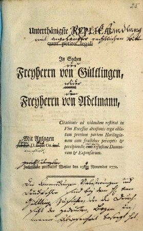 Unterthängiste Replicae cum petito legali in Sachen Freyherrn von Gültlingen contra Freyherrn von Adelmann : mit Anlagen ... ; citationis ad videndum restituti in vim recessus divisionis erga oblatum pretium ...
