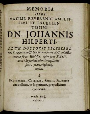 Memoria Viri Maxime Reverendi Amplissimi Et Excellentissimi Dn. Johannis Hilperti ...