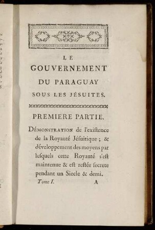 Le Gouvernement du Paraguay sous les Jésuites. Premiere Partie.