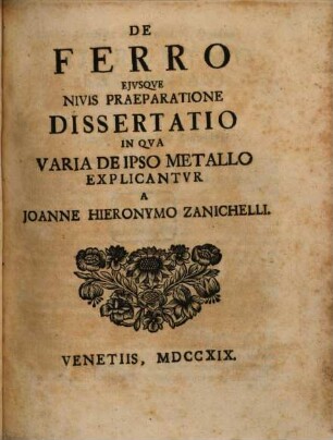 De Ferro Ejvsque Nivis Praeparatione Dissertatio : In Qva Varia De Ipso Metallo Explicantvr