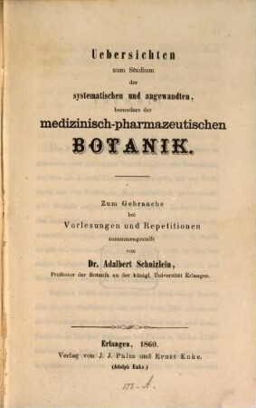 Übersichten zum Studium der systematischen und angewandten, besonders der medizinisch-pharmazeutischen Botanik : Zum Gebrauche bei Vorlesungen u. Repetitionen