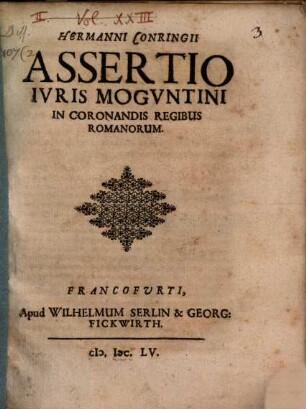 Hermanni Conringii Assertio Ivris Mogvntini In Coronandis Regibus Romanorum