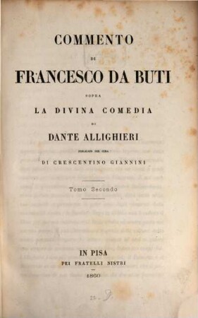 Comento di Francesco da Buti sopra la divina comedia di Dante Allighieri publicato per cura di Crescention Giannini, 2