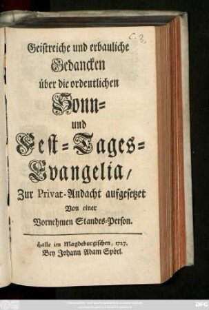 Geistreiche und erbauliche Gedancken über die ordentlichen Sonn- und Fest-Tages-Evangelia
