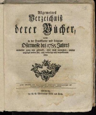 1785,1: Allgemeines Verzeichniß derer Bücher, welche in der Frankfurter und Leipziger Ostermesse des 1785 Jahres