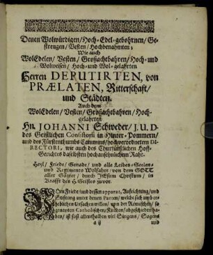 Denen Wolwürdigen/ Hoch-Edel-gebohrnen [...] Herren Deputirenten, von Prælaten [...] Hn. Johanni Schweder [...]