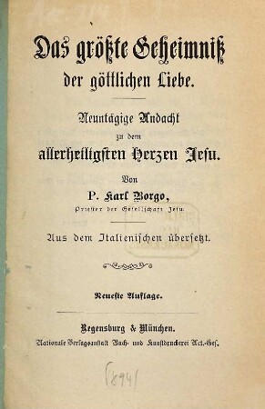 Das größte Geheimniss der göttlichen Liebe : Neuntägige Andacht zu dem allerheiligsten herzen Jesu. Aus dem Italienischen übersetzt