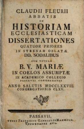 Claudii Fleurii Abbatis In Historiam Ecclesiasticam Dissertationes. [1], Quatuor priores ...