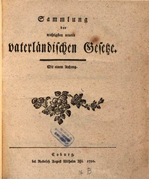 Sammlung der wichtigsten neuern vaterländischen Gesetze : Mit einem Anhang