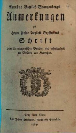 Augustus Gottlieb Spangenbergs Anmerkungen zu Herrn Prior Aegidii Sexstetters Schrift gegen die evangelischen Brüder, und insonderheit die Brüder von Herrnhut