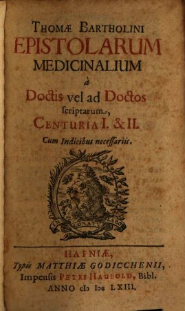 Thomae Bartholini Epistolarum Medicinalium à Doctis vel ad Doctos scriptarum, Centuria ..., 1/2. Cum Indicibus necessariis