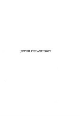 Jewish Philanthropy : an exposition of principles and methods of Jewish social service in the United States / by Boris D. Bogen
