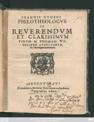 Joannis Gudeni Philotheologus: Ad Reverendum Et Clarissimum Virum M. Thomam Wegelinum Augustanum, SS. Theologiae candidatum