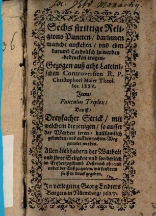 Sechs strittige Religions Puncten : darinnen manche anstehen, vnd eben darumb Catholisch zu werden bedencken tragen