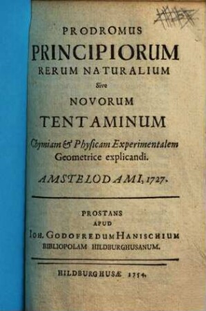 Prodromus Principiorum Rerum Naturalium Sive Novorum Tentaminum Chymiam & Physicam Experimentalem Geometrice explicandi