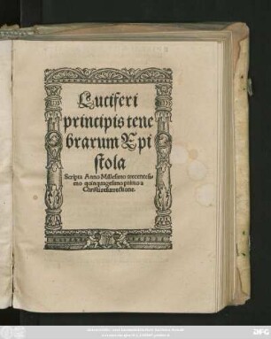 Luciferi || principis tene||brarum Epi||stola || Scripta Anno Millesimo trecentesi=||mo quinquagesimo primo a ||Christi resurrectione.||