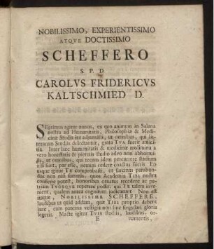 Nobilissimo, Experientissimo Atque Doctissimo Scheffero S.P.D. Carolus Fridericus Kaltschmied D.