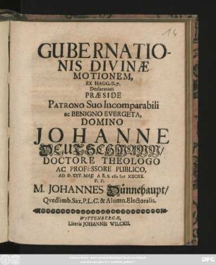 Gubernationis Divinae Motionem, Ex Hagg. II. 7. Declaratam Praeside ... Domino Johanne Deutschmann ... Ad D. XXV. Maii A R. S. MDCXXCIIX. P. P. M. Johannes Dünnehaupt/ Quedlimb. Sax. ...