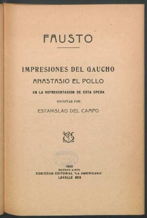 Fausto : impresiones del gaucho Anastasio el Pollo en la representación de esta opera