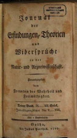 Journal der Erfindungen, Theorien und Widersprüche in der Natur- und Arzneiwissenschaft : hrsg. von Freunden d. Wahrheit u. Freimüthigkeit. 3. 1795