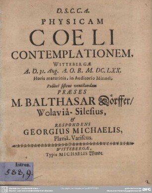 Physicam Coeli Contemplationem : Wittebergae A.D. 31. Aug. A.O.R. M.DC.LXX. ...