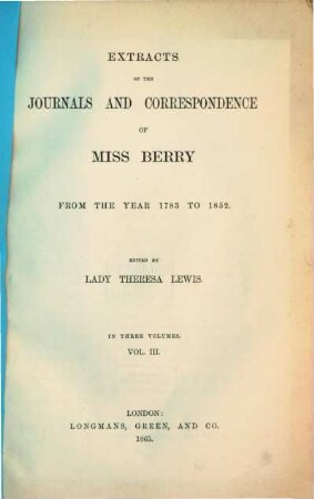 Extracts of the journals and correspondence of Miss Berry from the year 1783 to 1852, 3 (1865)