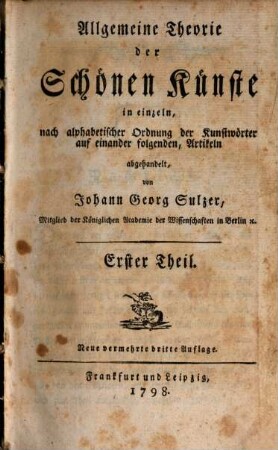 Allgemeine Theorie der Schönen Künste : in einzeln, nach alphabetischer Ordnung der Kunstwörter auf einander folgenden, Artikeln abgehandelt, 1. [A - Dus]