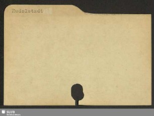 Rudolstadt: [Handschriftenkatalog der RISM-Arbeitsstelle Dresden]