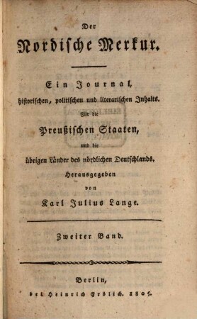 Der nordische Merkur : ein Journal, historischen, politischen und literarischen Inhalts ; für die preußischen Staaten, und die übrigen Länder des nördlichen Deutschlands. 2, 2. 1805