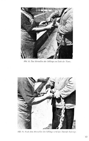 Abb. 10. Das Herstellen der Schlinge am Ende des Taues. Abb. 11. Nach dem Herstellen der Schlinge wird das Tauende befestigt.
