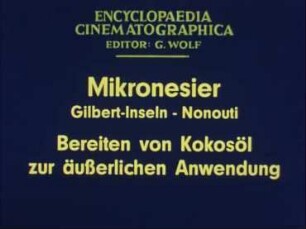 Mikronesier (Gilbert-Inseln, Nonouti) - Bereiten von Kokosöl zur äußerlichen Anwendung
