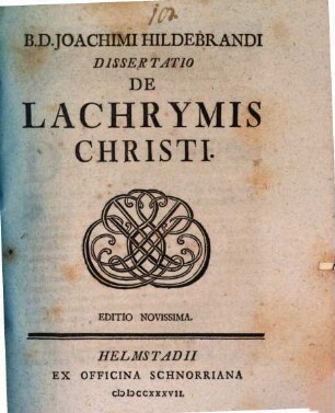 B.D. Joachimi Hildebrandi Dissertatio De Lachrymis Christi