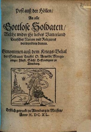 Post auß der Höllen an alle gottlose Soldaten ...