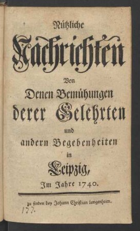1740: Nützliche Nachrichten von denen Bemühungen derer Gelehrten und andern Begebenheiten in Leipzig