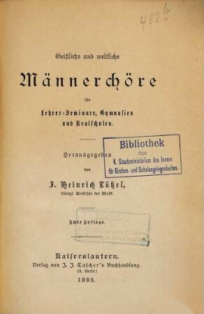 Geistliche und weltliche Männerchöre : für Lehrer-Seminare, Gymnasien und Realschulen