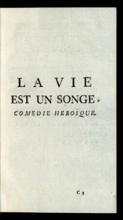 La vie est un Songe, Comedie Heroïque.