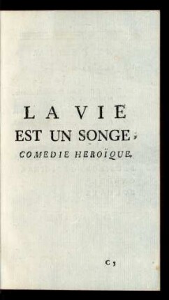 La vie est un Songe, Comedie Heroïque.