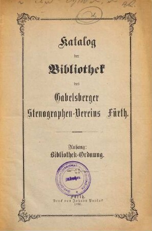 Katalog der Bibliothek des Gabelsberger Stenographen-Vereins Fürth Anhang: Bibliothek-Ordnung