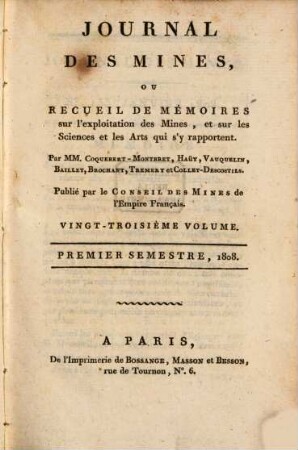 Journal des mines : ou recueil de mémoires sur l'exploitation des mines et sur les sciences et les arts qui s'y rapportent. 23 = No. 133 - 138. 1808