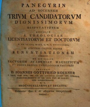 Panegyrin Ad Solennem Trivm Candidatorvm Dignissimorvm Dispvtationem Eorvmqve S. Theologiae Licentiatorvm Et Doctorvm D. XX. Et XXI. Mart. A.N.C. MDCCLXXXII. In Avditorio Collegii Maioris Renvntiationem