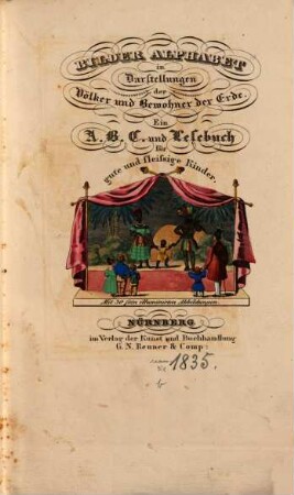 Bilder-Alphabet in Darstellungen der Völker und Bewohner der Erde : Ein ABC und Lesebuch ; Mit 30 fein illum. Kupfern