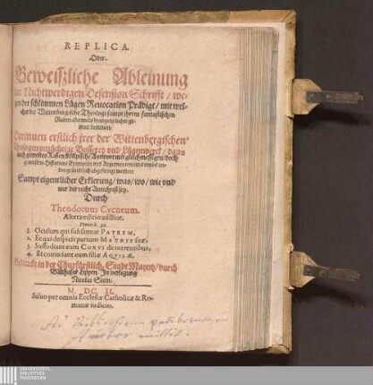 Replica. Oder. Beweiszliche Ableinung der Nichtwerdigen Defension Schrifft/ wegen der schlimmen Luegen Reuocation Praedigt/ mit welcher die Wittenbergische Theologi sampt jhrem fantastischen Raben abermals brangent daher gedrolt kommen : Darinnen erstlich jrer der Wittenbergischen Theologen unzuechtige Bosserey vnd Luegenwerck/ dann auch gemeltes Raben doellpische Antwort mit gleichmessigen/ doch gewiesern Historien/ Exempeln vnd Argumenten/ eins vmbs ander/ gruendtlich abgefertigt werden: Sampt eigentlicher Erklerung/ was/ wo/ wie vnd wer der recht Antichrist sey