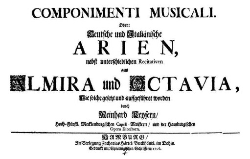 Componimenti Musicali. : Oder: Teutsche und Italienische Arien, nebst unterschiedlichen Recitativen aus Almira und Octavia,