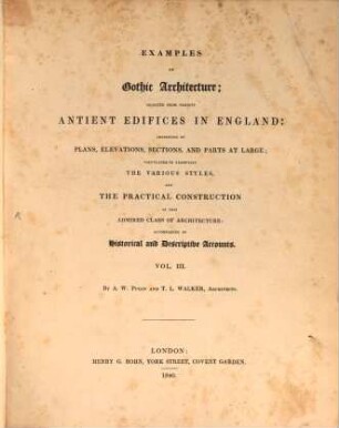Examples of Gothic Architecture : selected from various antient Edifices in England. Vol. 3