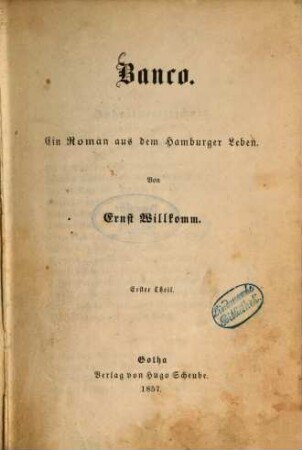 Banco : Ein Roman aus dem Hamburger Leben. Von Ernst Willkomm, 1