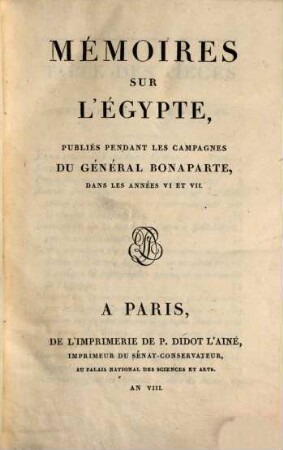 Mémoires sur l'Egypte, [1]. ... Publiés pendant les campagnes du général Bonaparte, dans les années VI et VII