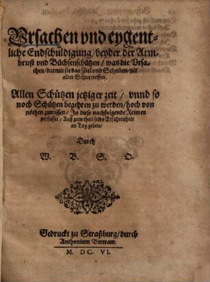 Vrsachen vnd eygentliche Entschuldigung, beyder der Armbrust vnd Büchsenschützen, was die Vrsachen, darmit sie das Ziel vnd Scheiben nit allen Schutz treffen